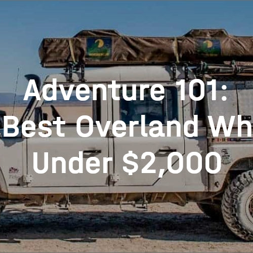 Adventure 101: The Best Overland Wheels Under $2,000