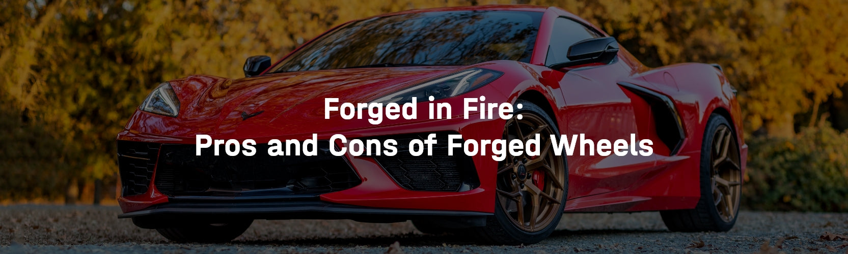 Forged in Fire: Pros and Cons of Forged Wheels