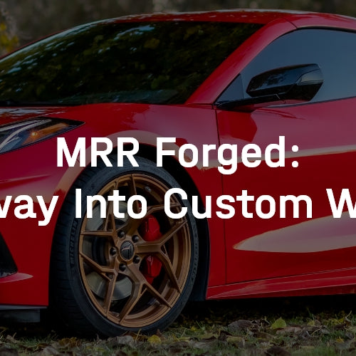 MRR Forged: Gateway Into Custom Wheels