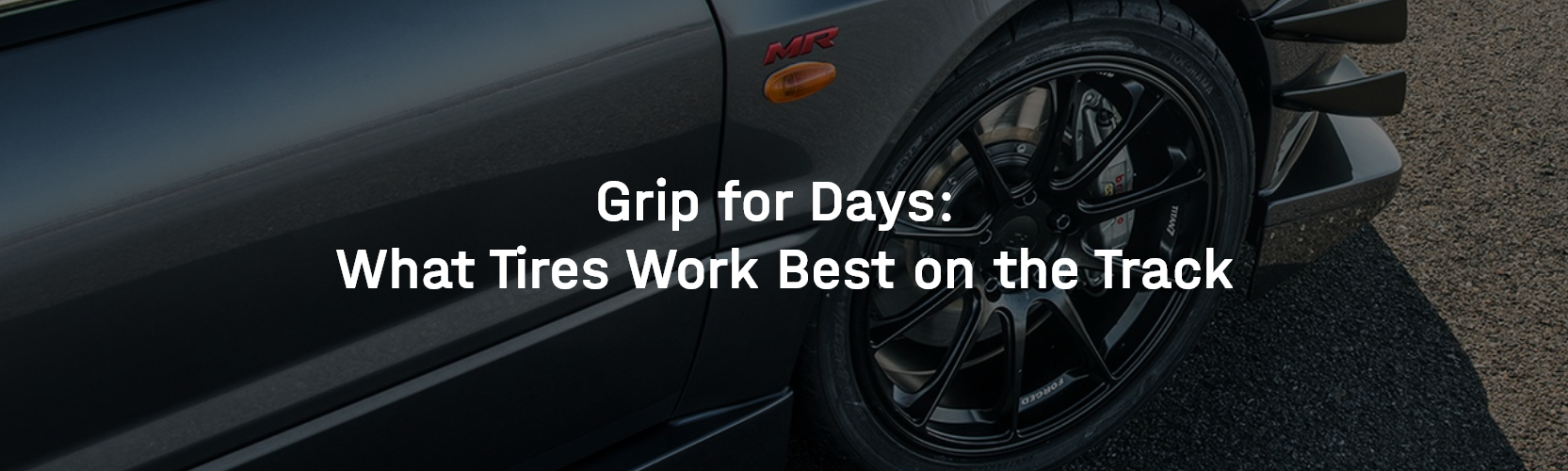 Grip for Days: What Tires Work Best on the Track