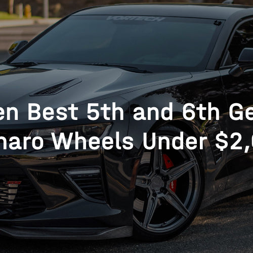 Ten Best 5th and 6th Gen Camaro Wheels Under $2,000